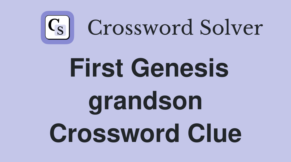 First Genesis grandson Crossword Clue