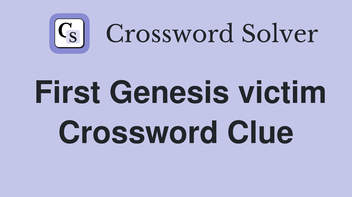 First Genesis victim Crossword Clue