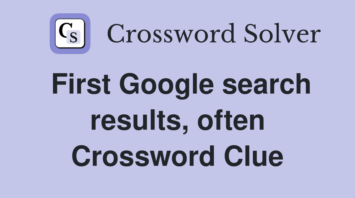 First Google search results, often Crossword Clue