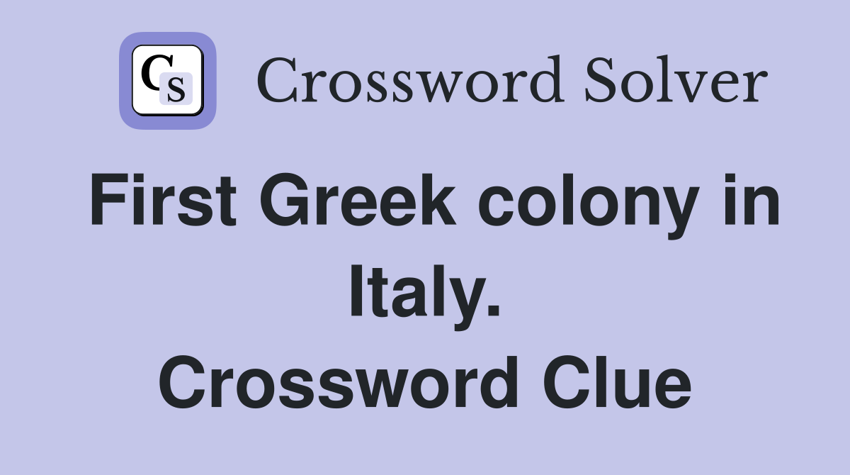 First Greek colony in Italy. Crossword Clue