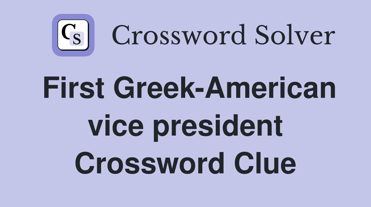 First Greek-American vice president Crossword Clue