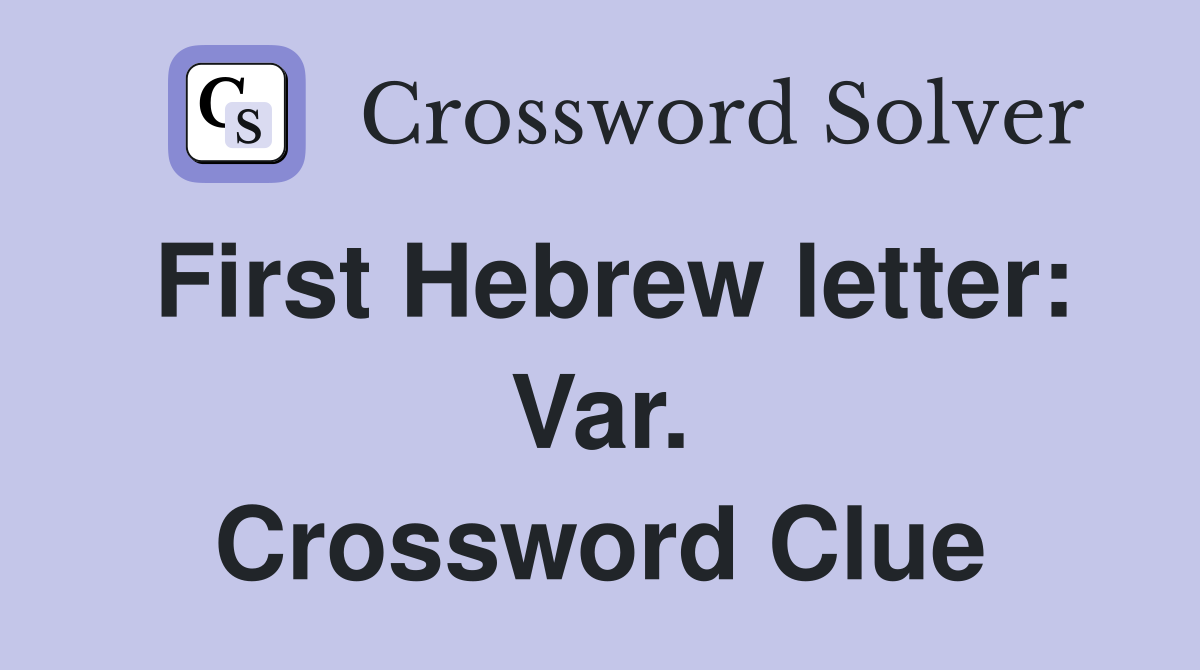 First Hebrew letter: Var. Crossword Clue