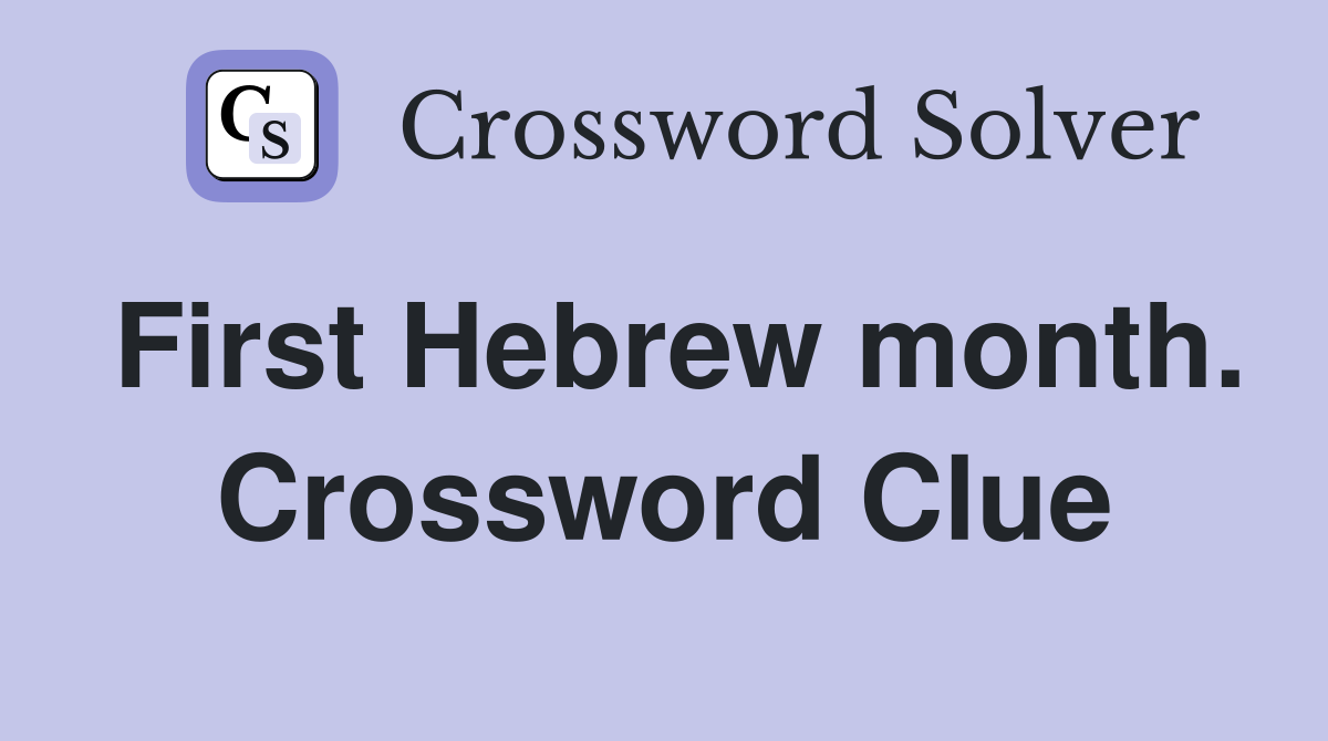 First Hebrew month. Crossword Clue