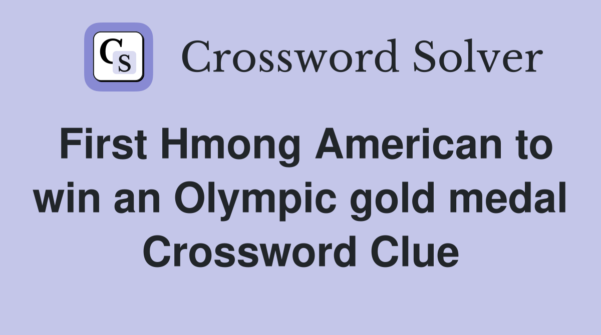 First Hmong American to win an Olympic gold medal Crossword Clue