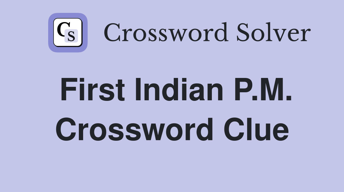 First Indian P.M. Crossword Clue