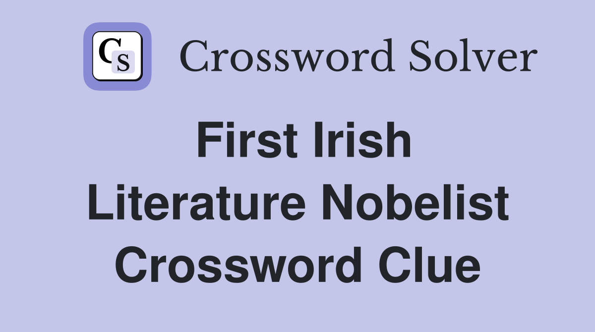 First Irish Literature Nobelist Crossword Clue