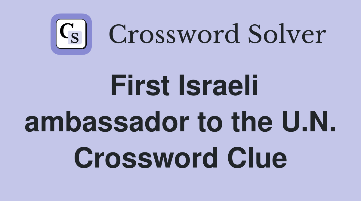 First Israeli ambassador to the U.N. Crossword Clue