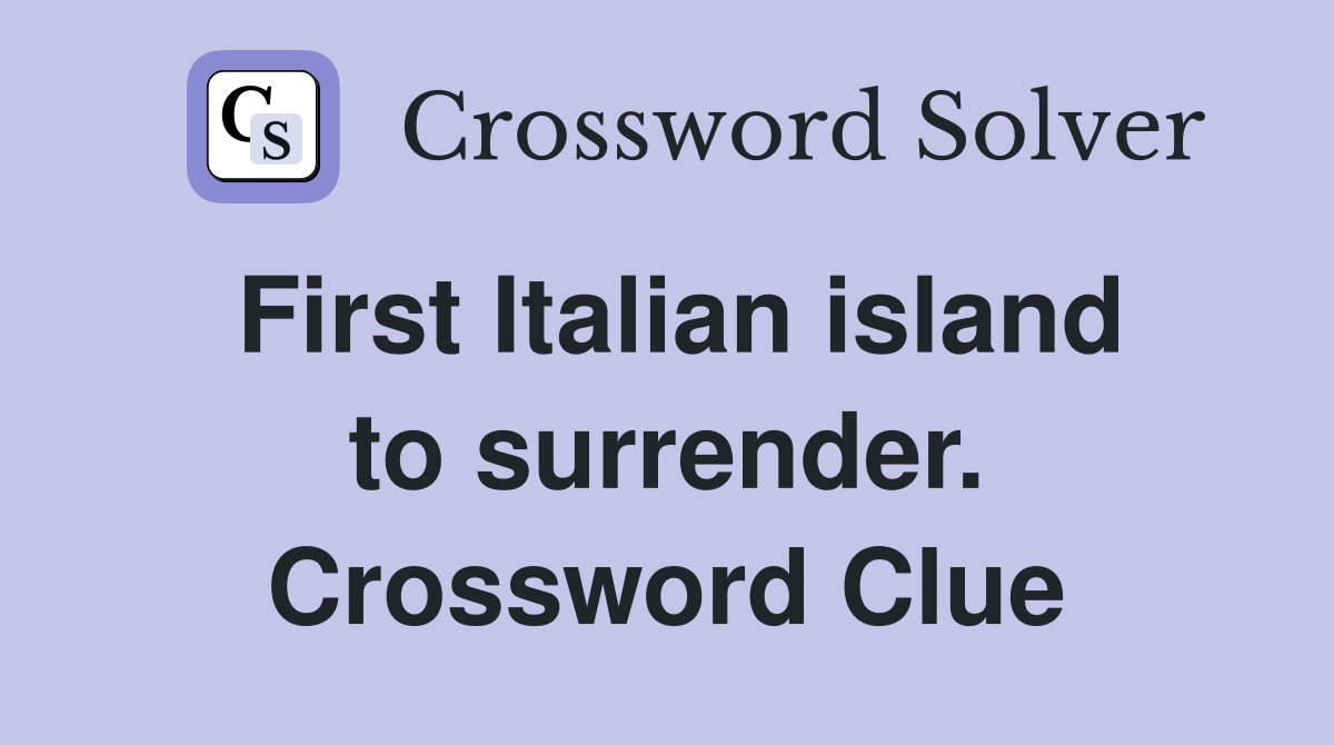First Italian island to surrender. Crossword Clue