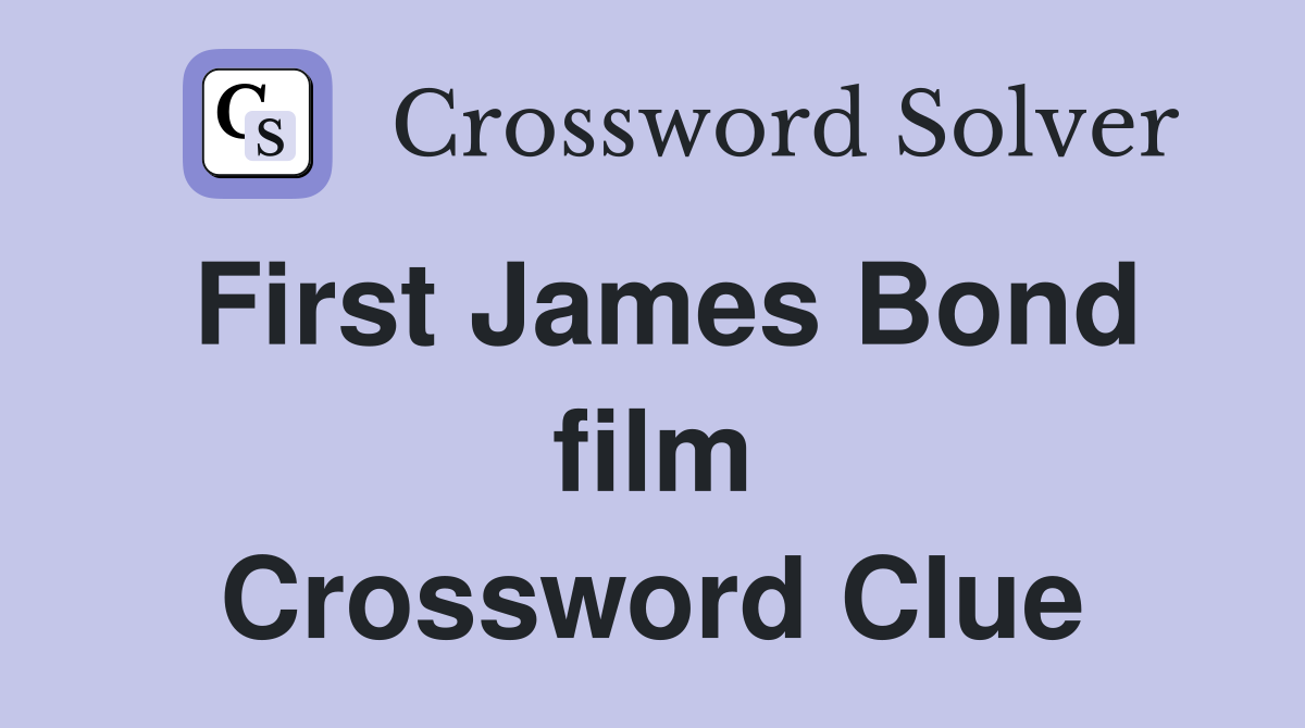 First James Bond film Crossword Clue