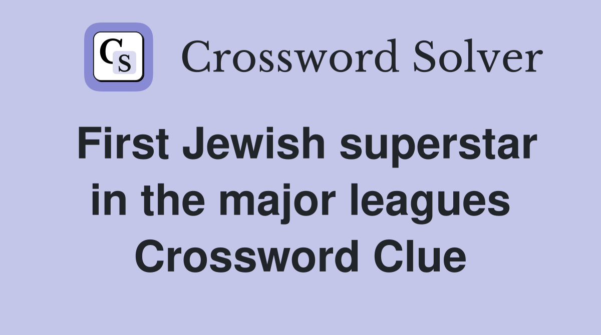 First Jewish superstar in the major leagues Crossword Clue