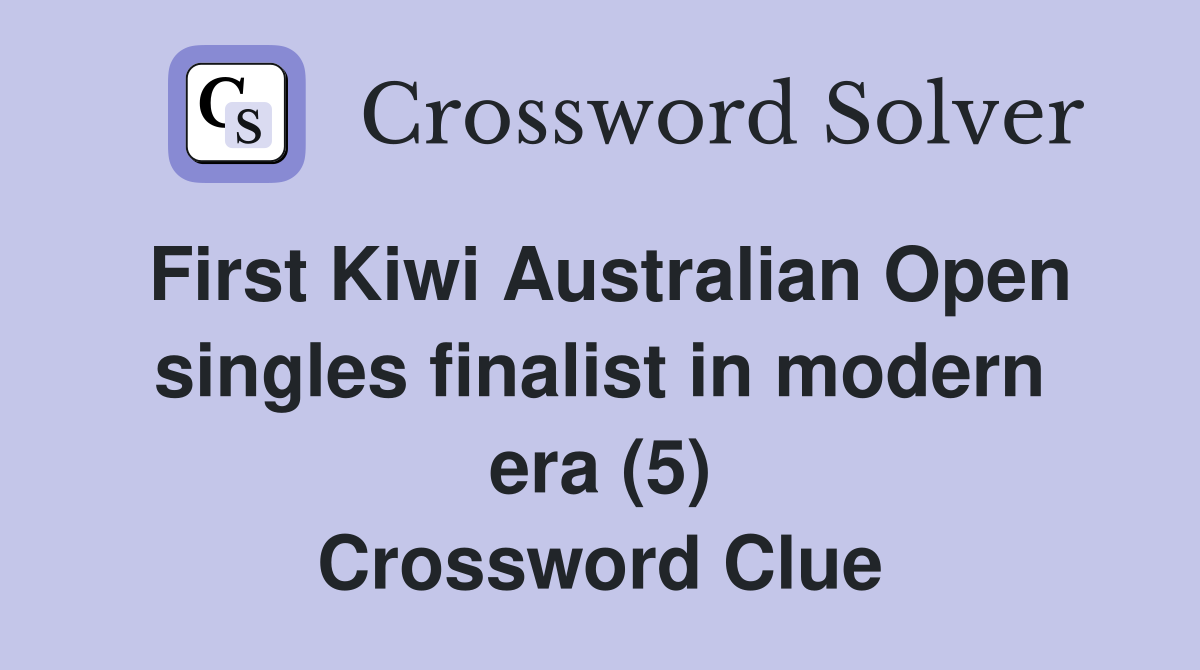 First Kiwi Australian Open singles finalist in modern era (5) Crossword Clue