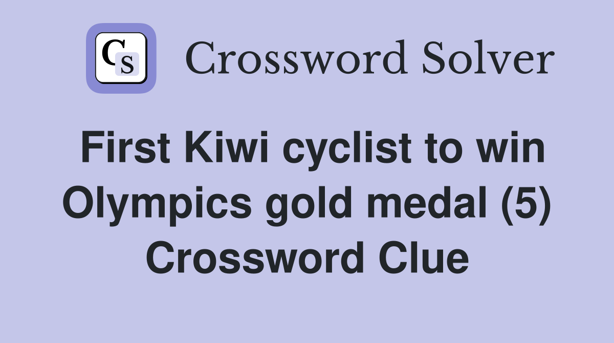First Kiwi cyclist to win Olympics gold medal (5) Crossword Clue