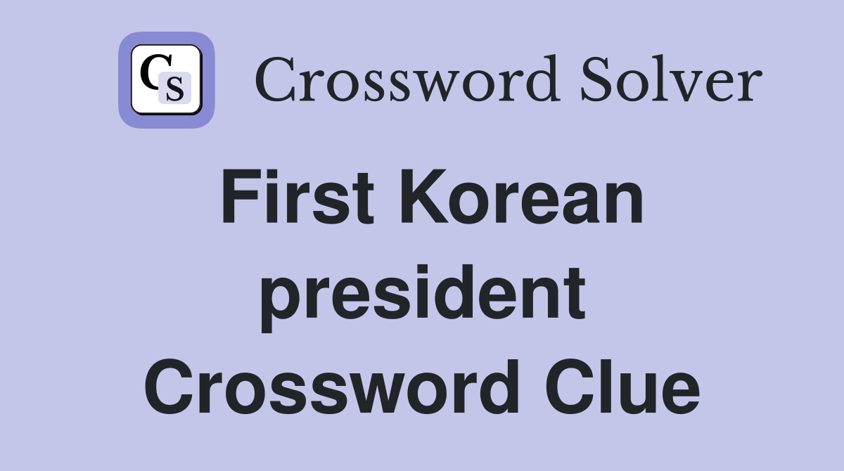 First Korean president Crossword Clue