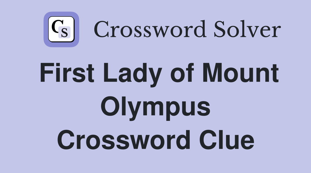 First Lady of Mount Olympus Crossword Clue