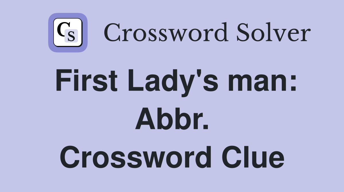 First Lady's man: Abbr. Crossword Clue