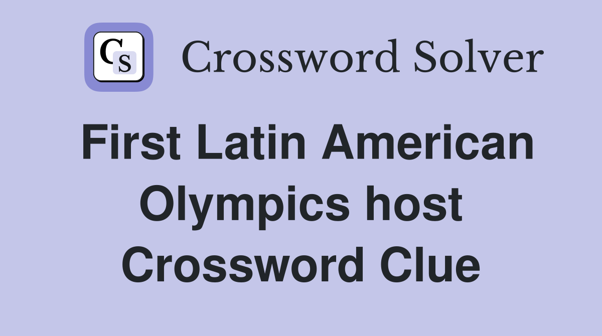 First Latin American Olympics host Crossword Clue
