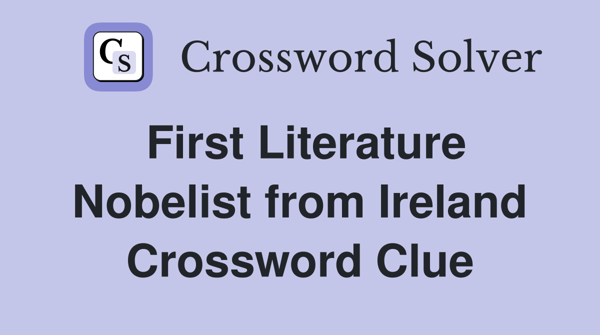 First Literature Nobelist from Ireland Crossword Clue