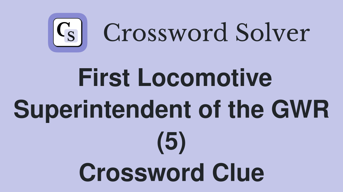 First Locomotive Superintendent of the GWR (5) Crossword Clue