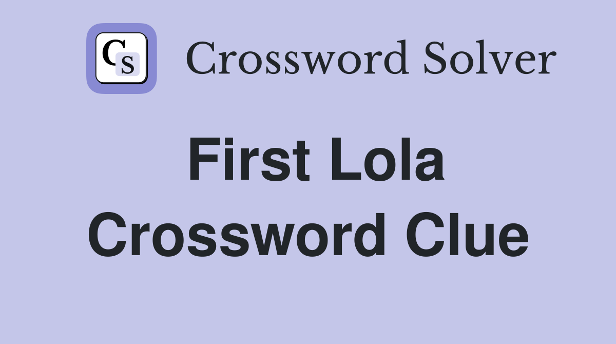 First Lola Crossword Clue