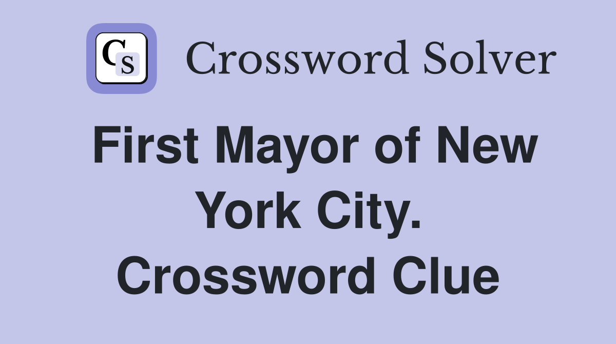 First Mayor of New York City. Crossword Clue