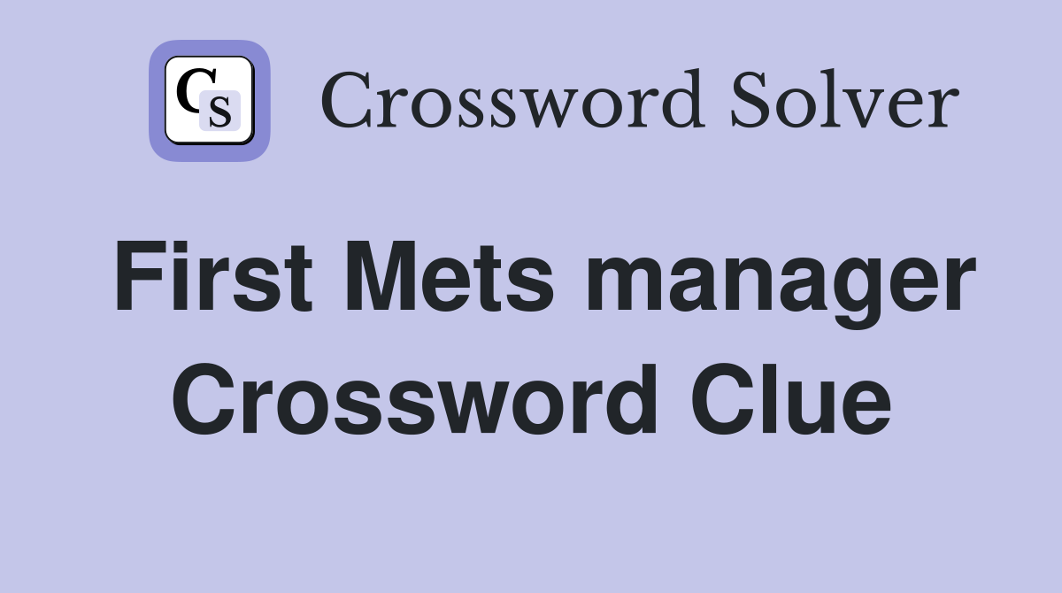 First Mets manager Crossword Clue