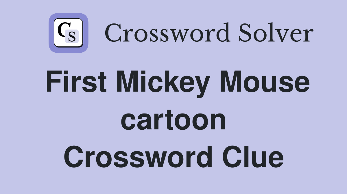 First Mickey Mouse cartoon Crossword Clue