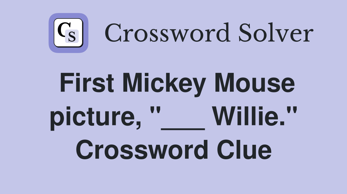 First Mickey Mouse picture, "___ Willie." Crossword Clue