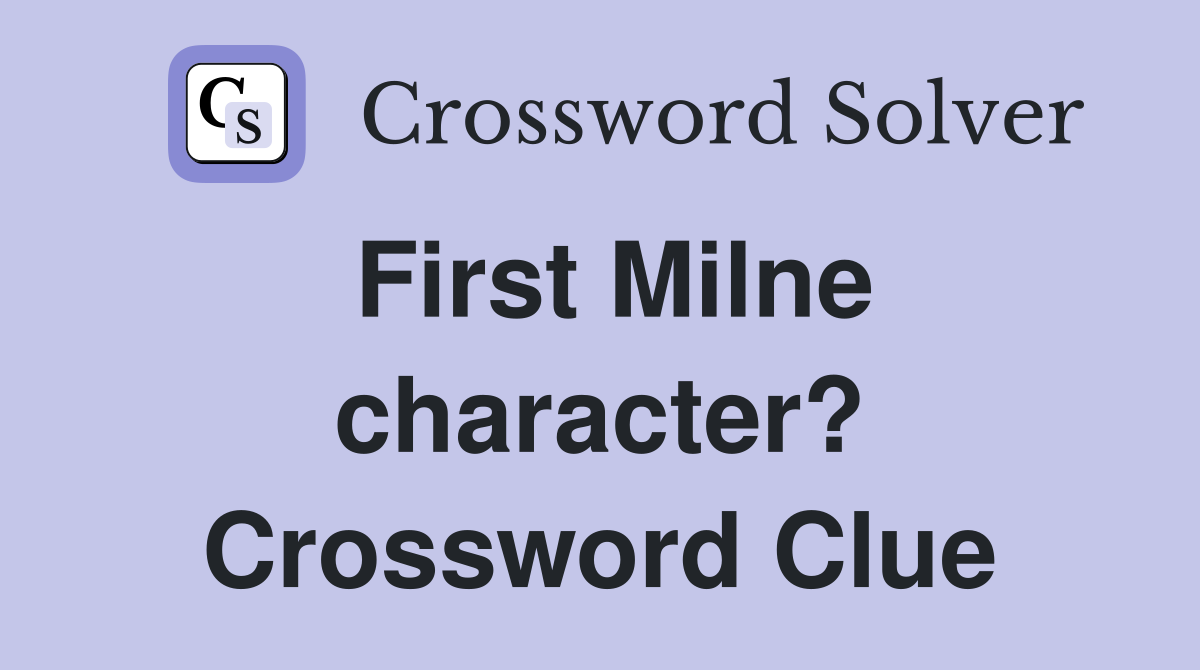 First Milne character? Crossword Clue