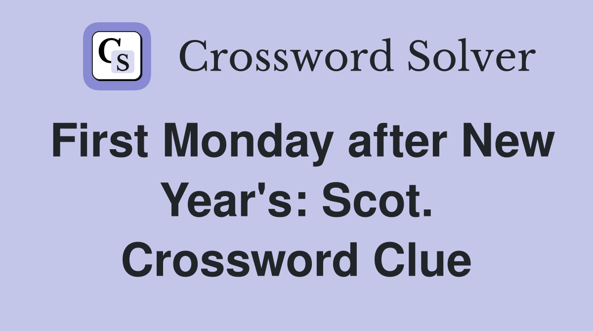 First Monday after New Year's: Scot. Crossword Clue