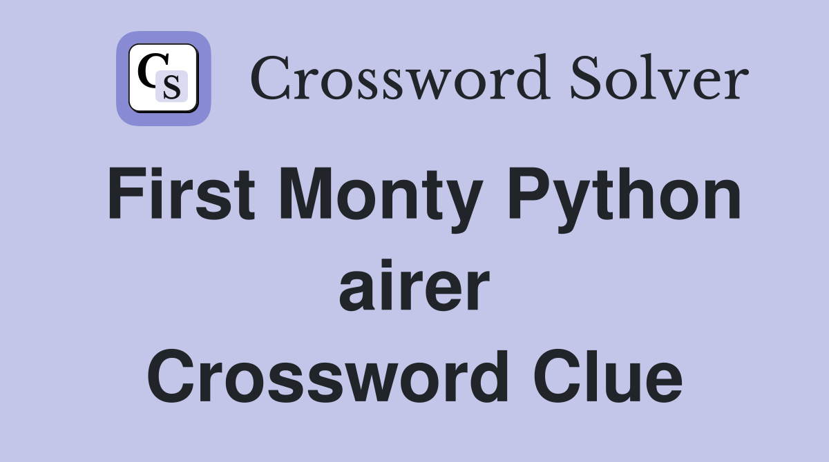 First Monty Python airer Crossword Clue