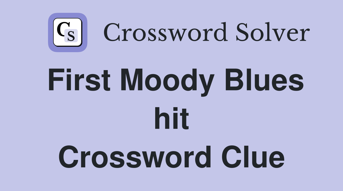 First Moody Blues hit Crossword Clue