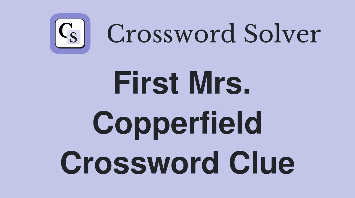 First Mrs. Copperfield Crossword Clue