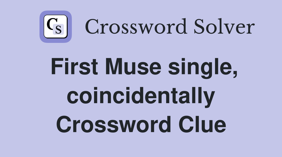 First Muse single, coincidentally Crossword Clue
