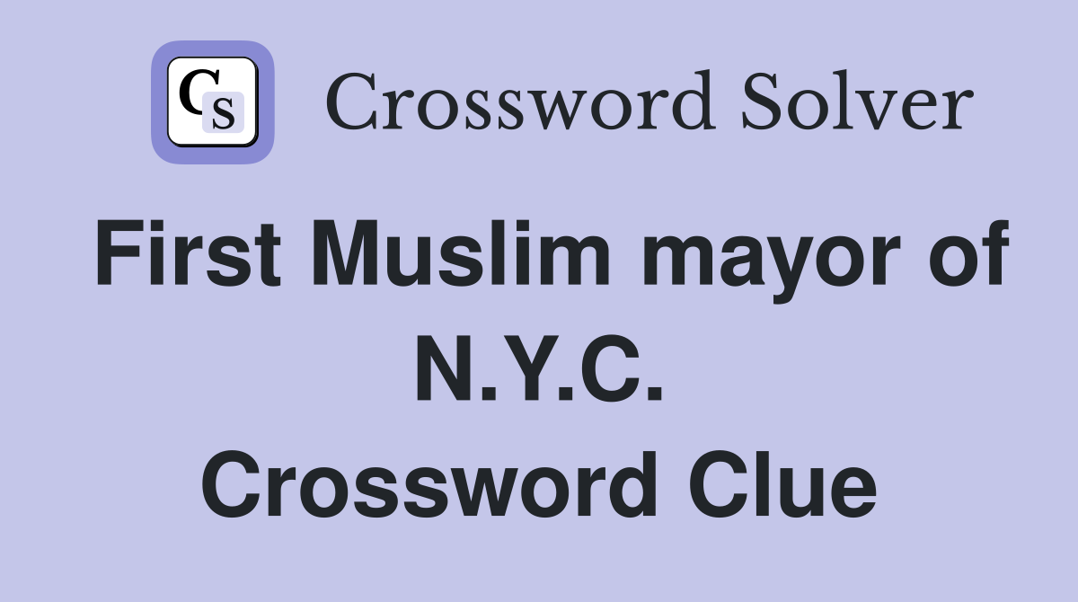 First Muslim mayor of N.Y.C. Crossword Clue