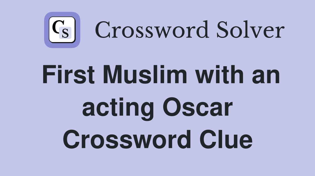 First Muslim with an acting Oscar Crossword Clue