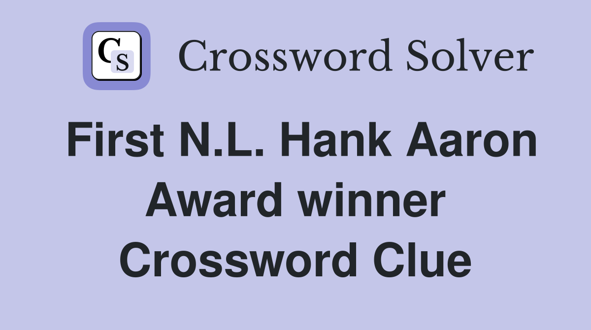 First N.L. Hank Aaron Award winner Crossword Clue