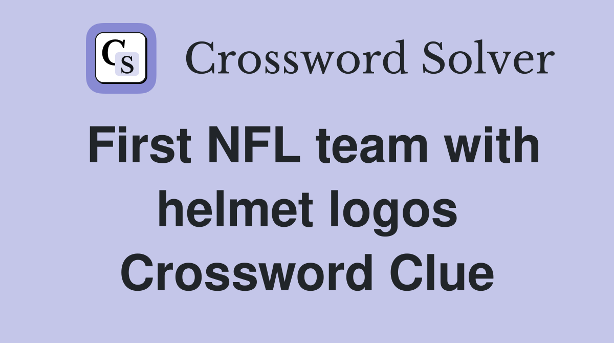 First NFL team with helmet logos Crossword Clue