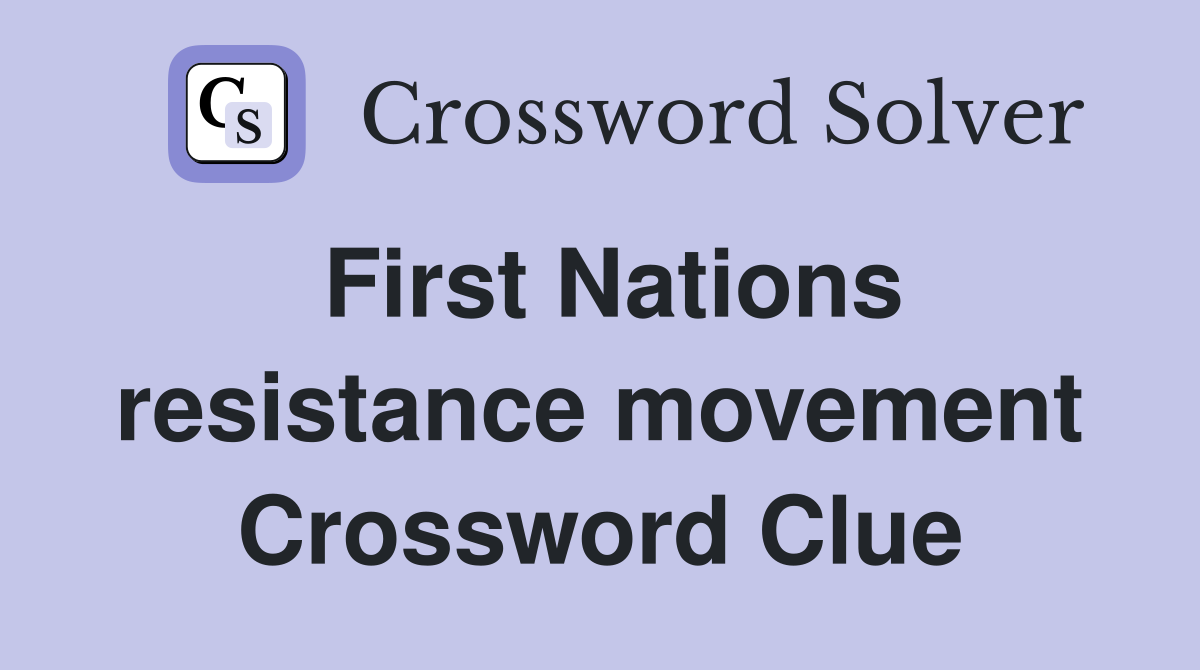 First Nations resistance movement Crossword Clue
