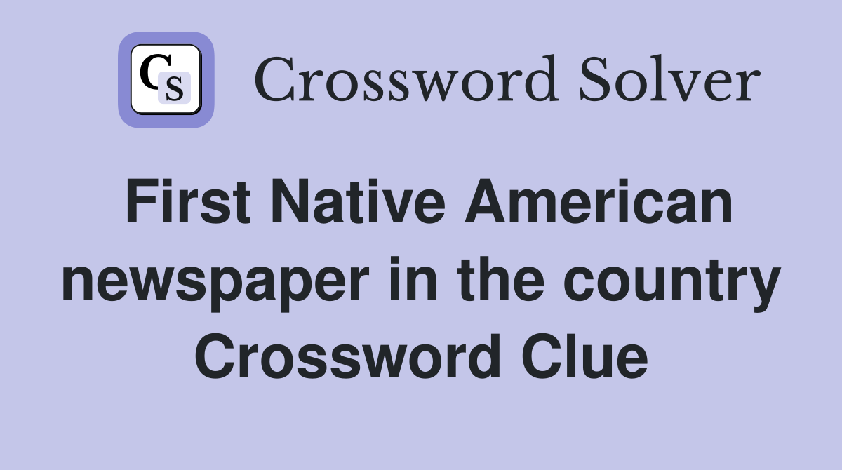 First Native American newspaper in the country Crossword Clue