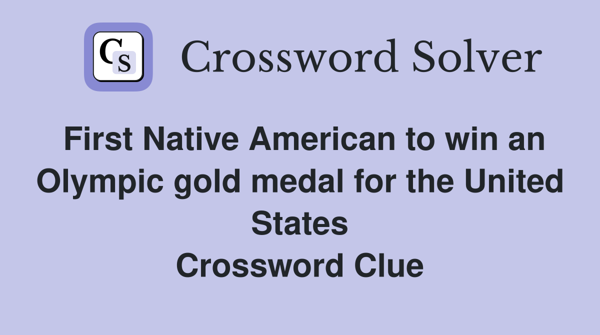First Native American to win an Olympic gold medal for the United States Crossword Clue