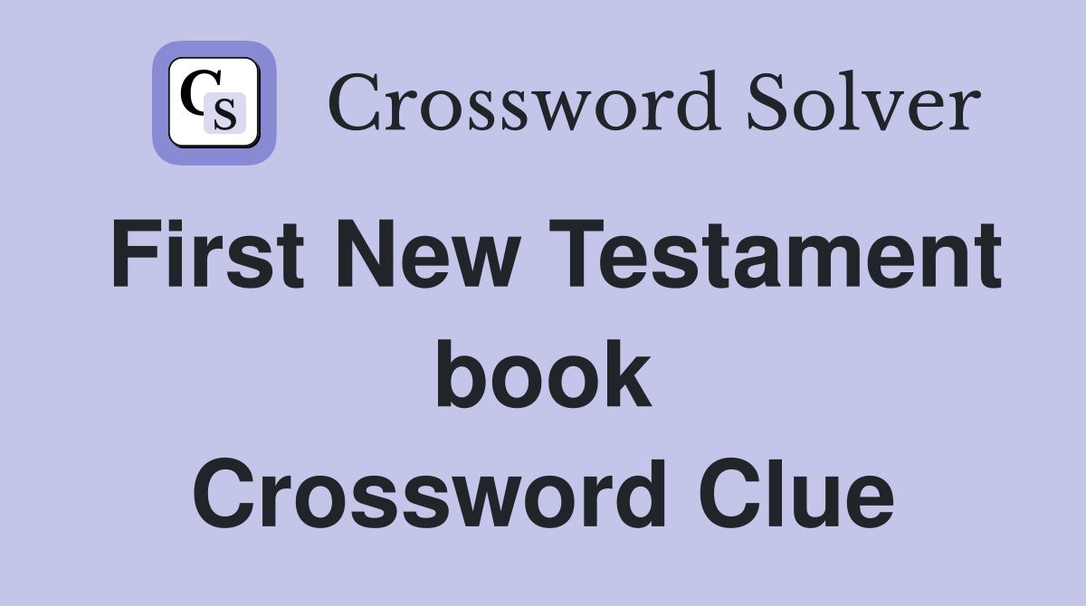 First New Testament book Crossword Clue