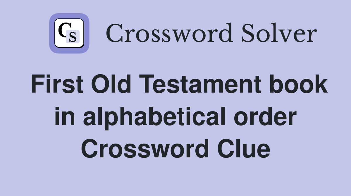 First Old Testament book in alphabetical order Crossword Clue