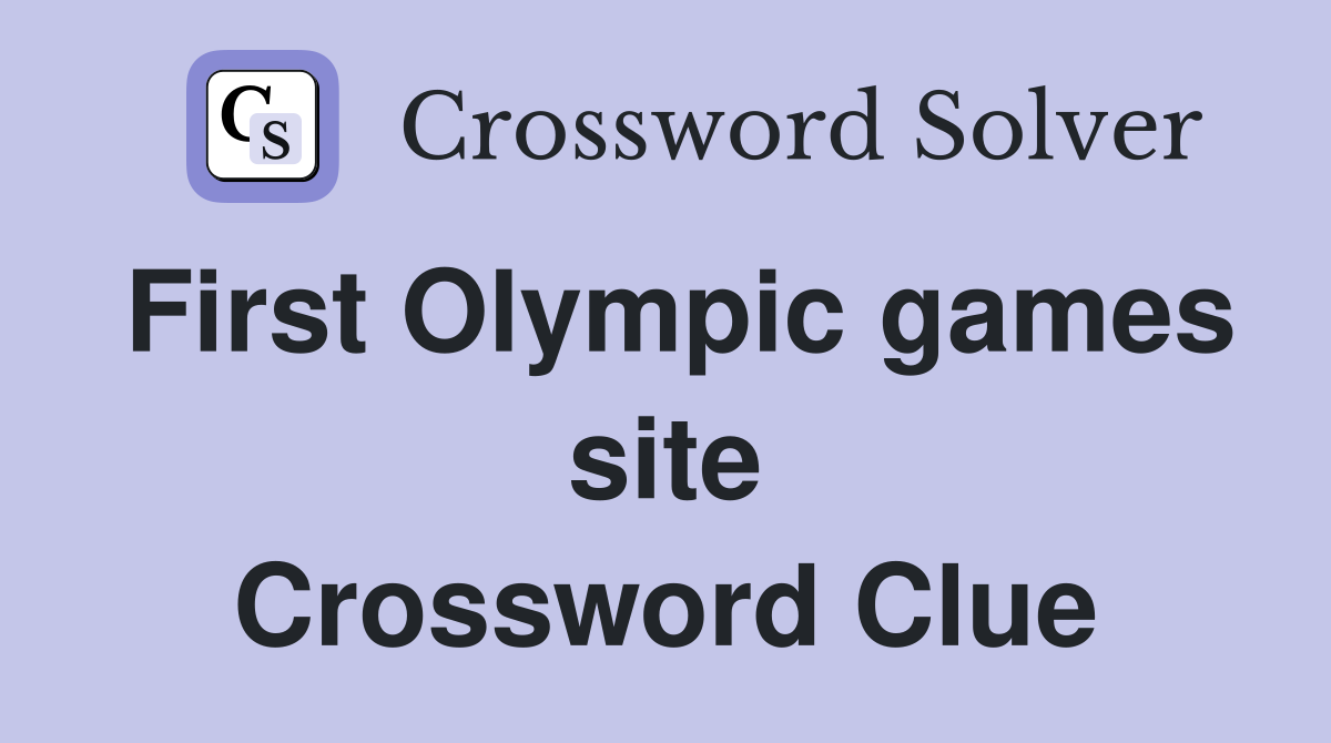 First Olympic games site Crossword Clue