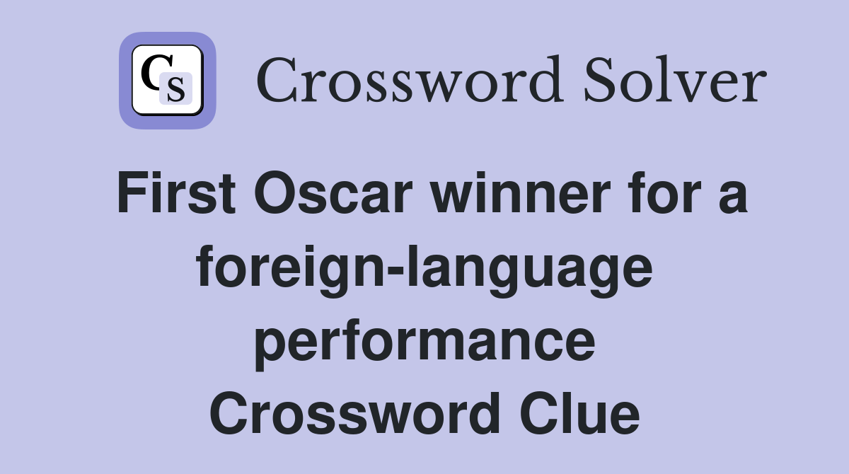 First Oscar winner for a foreign-language performance Crossword Clue