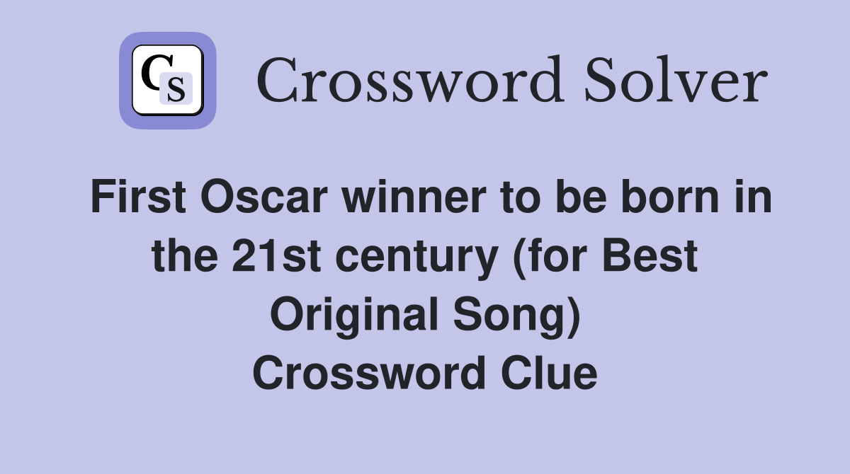 First Oscar winner to be born in the 21st century (for Best Original Song) Crossword Clue