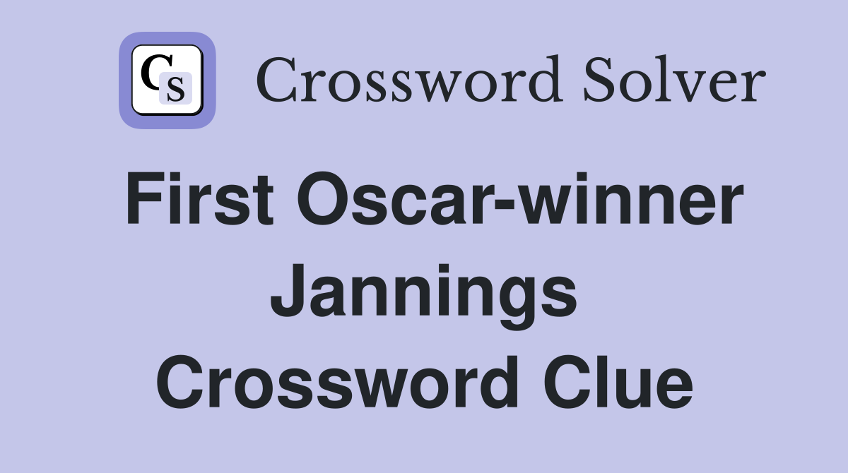 First Oscar-winner Jannings Crossword Clue