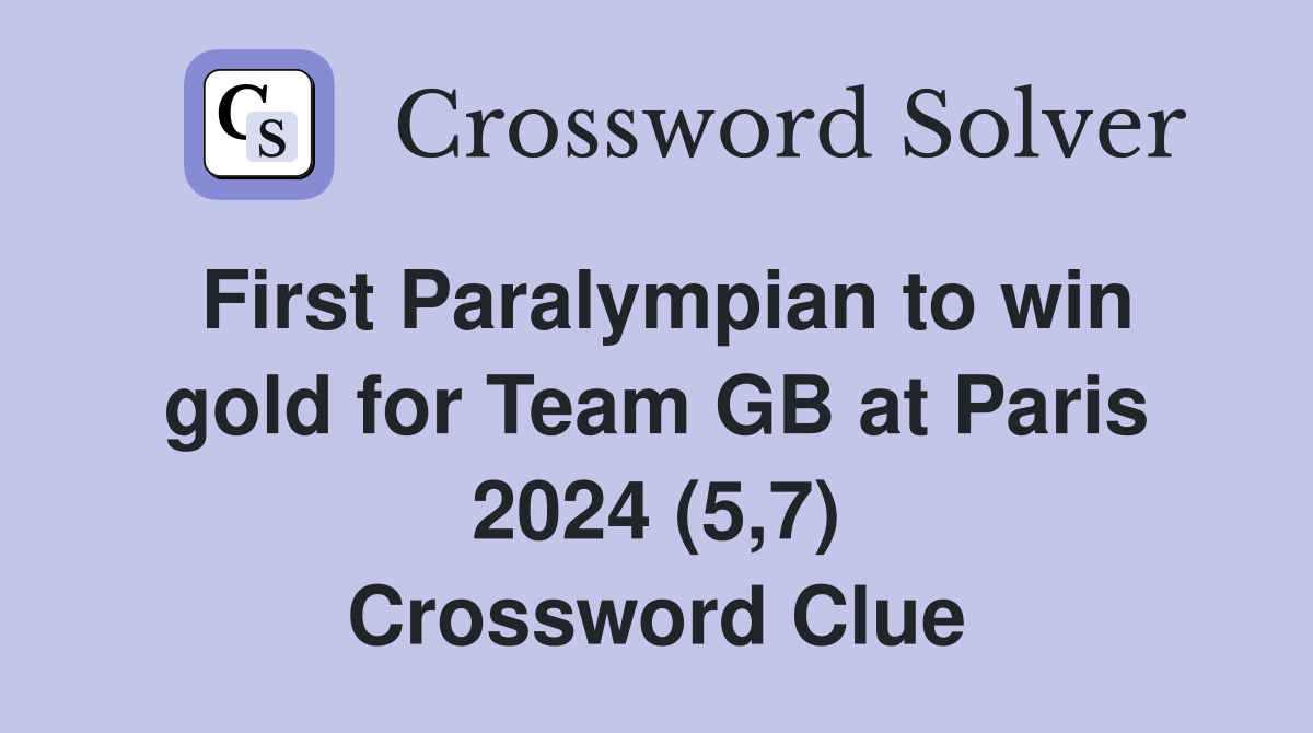 First Paralympian to win gold for Team GB at Paris 2024 (5,7) Crossword Clue