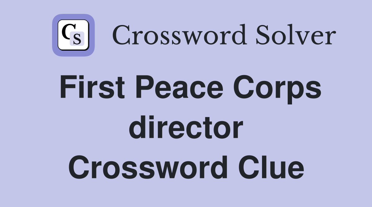 First Peace Corps director Crossword Clue