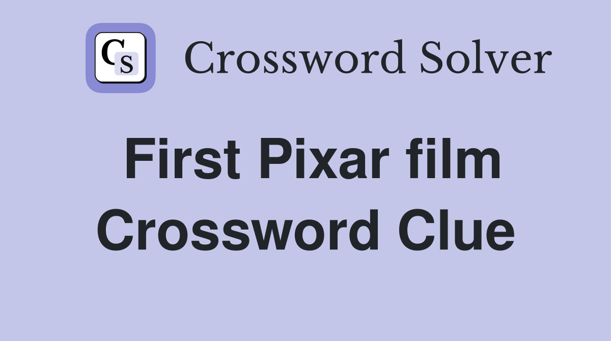 First Pixar film Crossword Clue