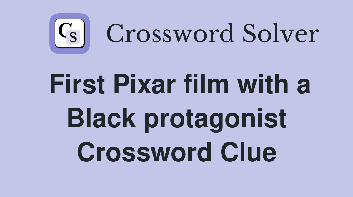 First Pixar film with a Black protagonist Crossword Clue